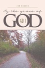 Cover: By the Grace of God - Xlibris Us