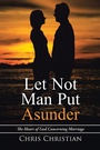 Cover: Let Not Man Put Asunder - WestBow Press