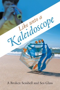 Abbildung von: Like Unto a Kaleidoscope - WestBow Press