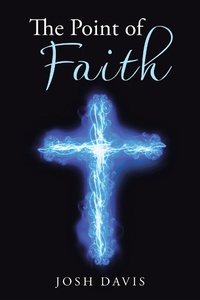 Enlarge image Cover: The Point of Faith - WestBow Press