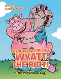Cover: The Adventures of Wyatt the Riot! & the Preschool Pig - WestBow Press