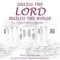 Cover: Unless the Lord Builds the House - WestBow Press