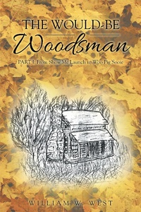 Abbildung von: The Would-Be Woodsman - WestBow Press