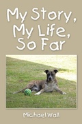 Cover: My Story, My Life, so Far - Xlibris AU