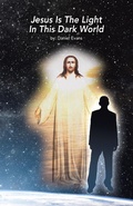 Cover: Jesus Is the Light in This Dark World - WestBow Press