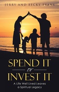 Cover: Spend It or Invest It - WestBow Press