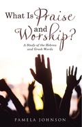 Cover: What Is Praise and Worship? - WestBow Press
