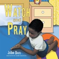 Cover: Watch and Pray - Xlibris Us