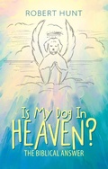 Cover: Is My Dog in Heaven? - WestBow Press