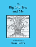 Cover: The Big Old Tree and Me - Xlibris Us
