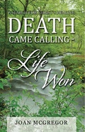 Cover: Death Came Calling - Life Won - WestBow Press