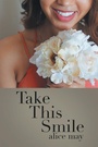 Cover: Take This Smile - Xlibris Us