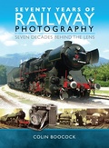 Cover: Seventy Years of Railway Photography - Pen & Sword Transport