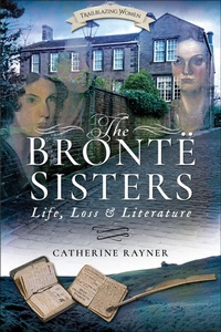 Enlarge image Cover: The Brontë Sisters - Pen & Sword History
