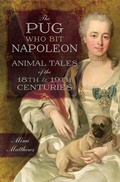 Cover: The Pug Who Bit Napoleon - Pen & Sword History