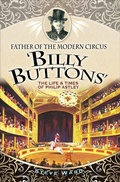 Cover: Father of the Modern Circus 'Billy Buttons' - Pen & Sword History