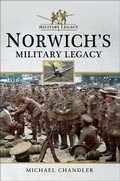 Cover: Norwich's Military Legacy - Pen & Sword Military