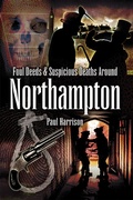 Cover: Foul Deeds & Suspicious Deaths around Northampton - Wharncliffe Books