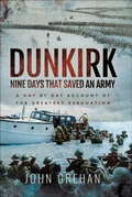 Cover: Dunkirk: Nine Days That Saved An Army - Frontline Books