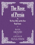 Cover: The Rose of Persia; or, The Story-Teller and the Slave (Vocal Score) - Read Books Ltd.
