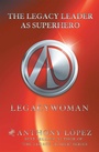 Cover: The Legacy Leader as Superhero - AUTHORHOUSE