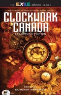 Cover: Clockwork Canada - Exile Editions