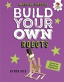 Cover: Build Your Own Robots - Lerner Publishing Group