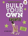 Cover: Build Your Own Robots - Lerner Publishing Group