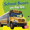 Cover: School Buses on the Go - Lerner Publications