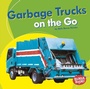 Cover: Garbage Trucks on the Go - Lerner Publishing Group