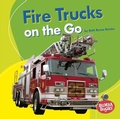 Cover: Fire Trucks on the Go - Lerner Publishing Group