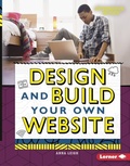 Cover: Design and Build Your Own Website - Lerner Publishing Group