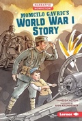 Cover: Momcilo Gavric's World War I Story - Lerner Publishing Group