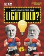 Cover: Who Invented the Light Bulb? - Lerner Publishing Group
