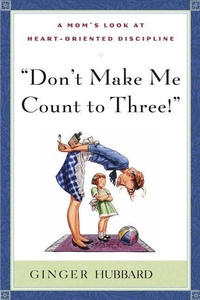 Enlarge image Cover: Don't Make Me Count to Three! - Shepherd Press