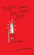 Cover: My Almost Certainly Real Imaginary Jesus - Arktoi Books