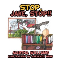 Enlarge image Cover: Stop, Jake, Stop!! - Xlibris Us