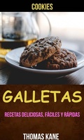 Cover: Galletas: Recetas deliciosas, f&aacute;ciles y r&aacute;pidas (Cookies) - Thomas Kane