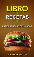 Cover: Libro de recetas de hamburguesas deliciosas - Jonathan Taylor
