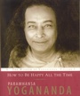 Cover: How to Be Happy All the Time - Crystal Clarity Publishers