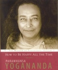 Cover: How to Be Happy All the Time - Crystal Clarity Publishers