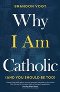 Cover: Why I Am Catholic (and You Should Be Too) - Ave Maria Press
