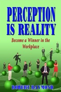 Cover: Perception is Reality: Become a Winner in the Workplace - Fideli Publishing, Inc.