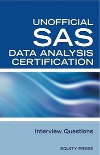 Enlarge image Cover: SAS Statistics Data Analysis Certification Questions: Unofficial SAS Data analysis Certification and Interview Questions - Equity Press