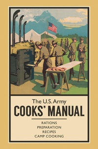 Enlarge image Cover: The U.S. Army Cooks' Manual - Casemate
