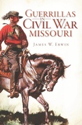 Cover: Guerrillas in Civil War Missouri - The History Press