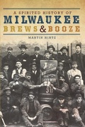 Cover: Spirited History of Milwaukee Brews & Booze - The History Press