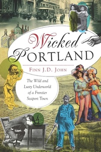 Enlarge image Cover: Wicked Portland - The History Press