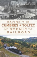 Cover: Saving the Cumbres & Toltec Scenic Railroad - The History Press