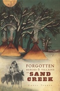 Cover: Forgotten Heroes & Villains of Sand Creek - The History Press